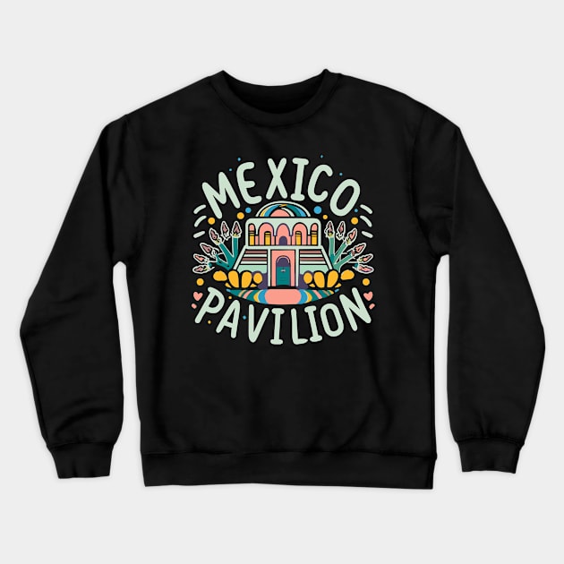 Mexico Pavilion Crewneck Sweatshirt by InspiredByTheMagic